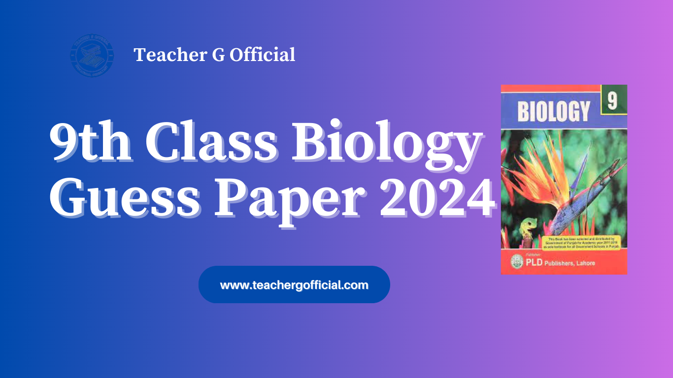 9th Class Biology Guess Paper 2024 - Teacher G Official